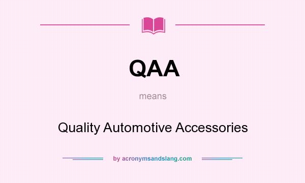 What does QAA mean? It stands for Quality Automotive Accessories
