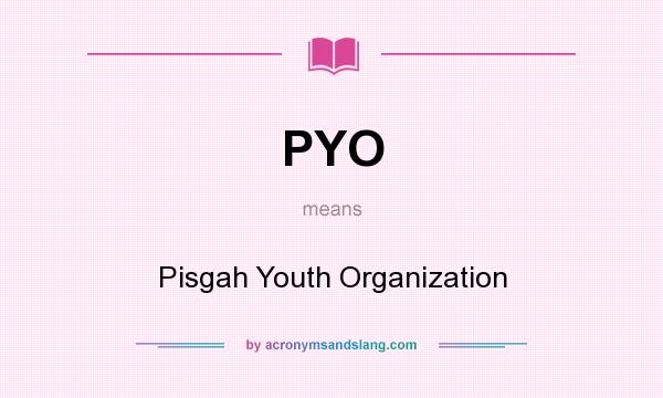 What does PYO mean? It stands for Pisgah Youth Organization