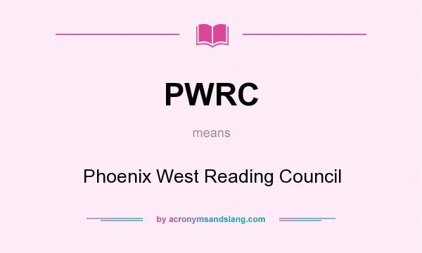 What does PWRC mean? It stands for Phoenix West Reading Council