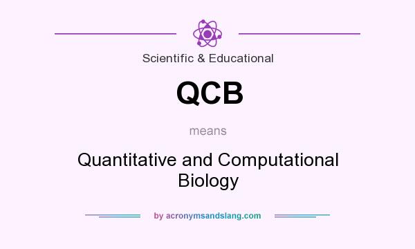 What does QCB mean? It stands for Quantitative and Computational Biology