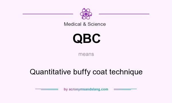 What does QBC mean? It stands for Quantitative buffy coat technique