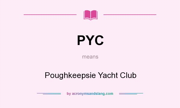 What does PYC mean? It stands for Poughkeepsie Yacht Club