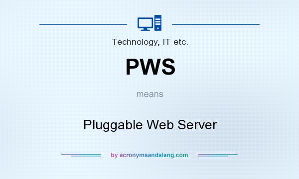 What does PWS mean? It stands for Pluggable Web Server