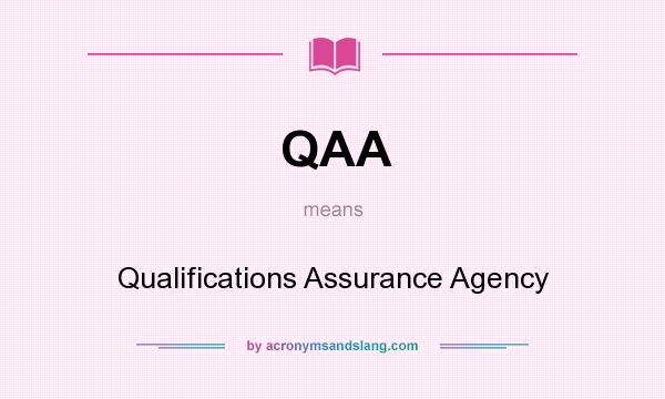 What does QAA mean? It stands for Qualifications Assurance Agency