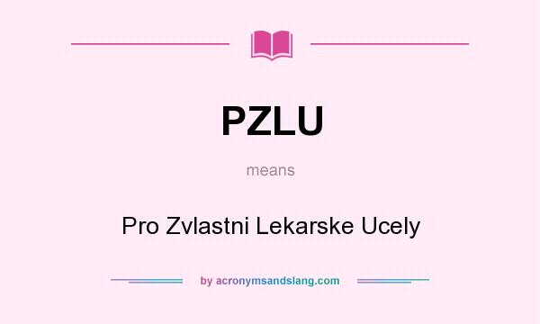 What does PZLU mean? It stands for Pro Zvlastni Lekarske Ucely