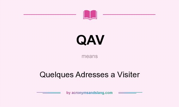What does QAV mean? It stands for Quelques Adresses a Visiter