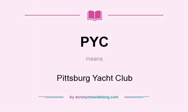 What does PYC mean? It stands for Pittsburg Yacht Club