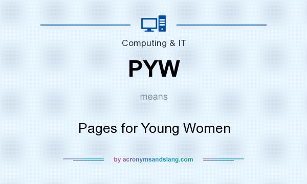 What does PYW mean? It stands for Pages for Young Women