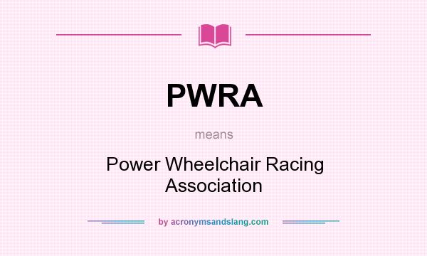 What does PWRA mean? It stands for Power Wheelchair Racing Association