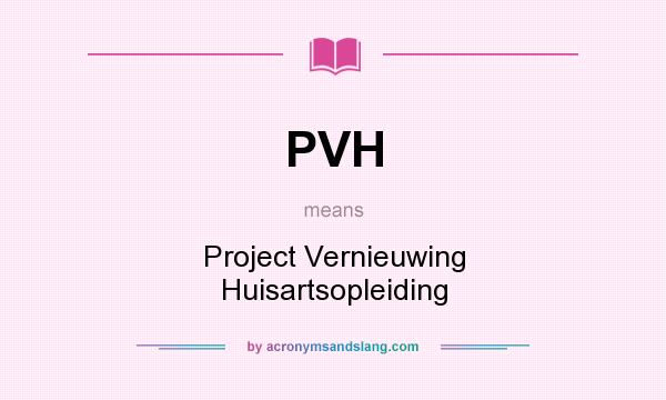 What does PVH mean? It stands for Project Vernieuwing Huisartsopleiding