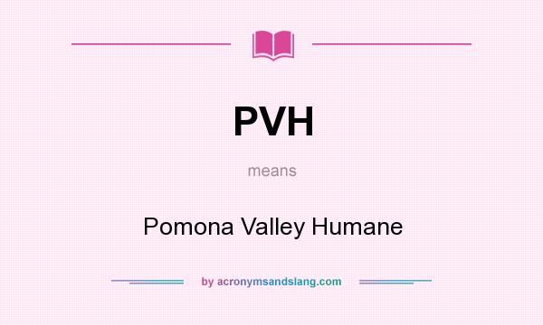 What does PVH mean? It stands for Pomona Valley Humane