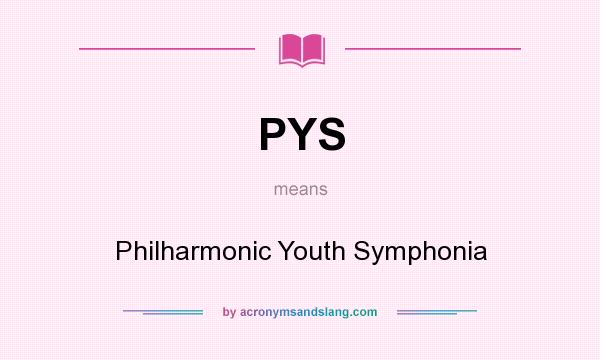 What does PYS mean? It stands for Philharmonic Youth Symphonia