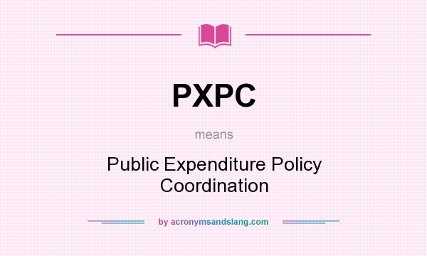 What does PXPC mean? It stands for Public Expenditure Policy Coordination