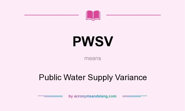 What does PWSV mean? It stands for Public Water Supply Variance