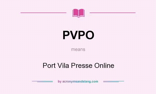 What does PVPO mean? It stands for Port Vila Presse Online