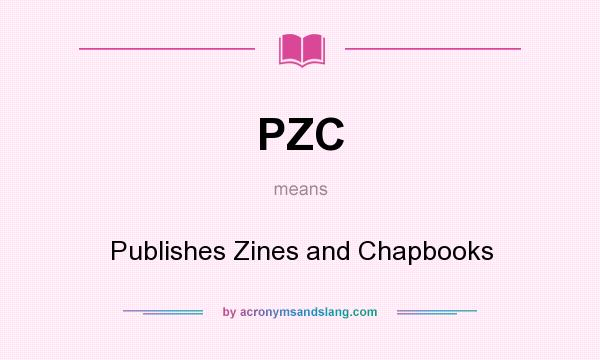 What does PZC mean? It stands for Publishes Zines and Chapbooks