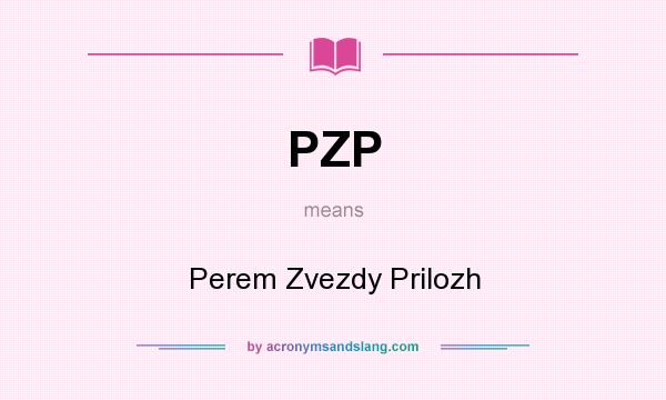 What does PZP mean? It stands for Perem Zvezdy Prilozh
