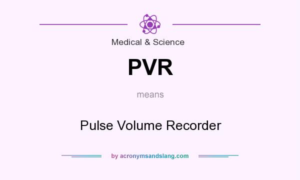 What does PVR mean? It stands for Pulse Volume Recorder