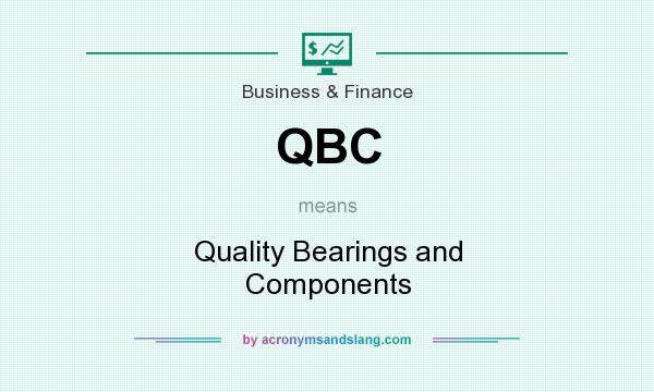What does QBC mean? It stands for Quality Bearings and Components