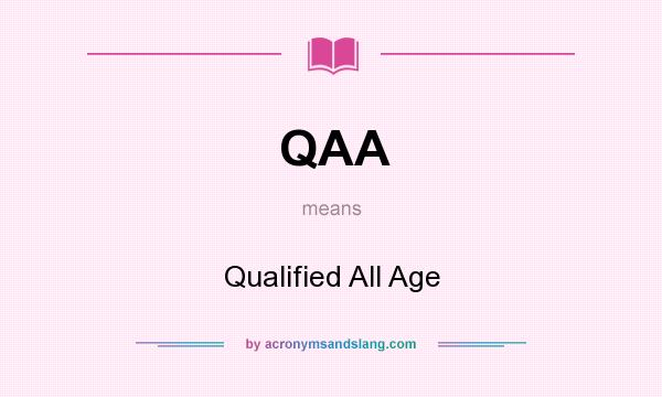 What does QAA mean? It stands for Qualified All Age