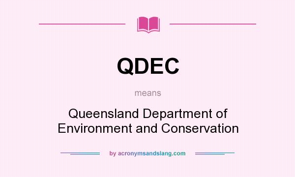 What does QDEC mean? It stands for Queensland Department of Environment and Conservation