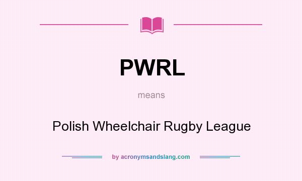 What does PWRL mean? It stands for Polish Wheelchair Rugby League