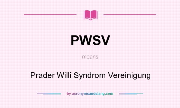 What does PWSV mean? It stands for Prader Willi Syndrom Vereinigung