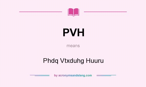 What does PVH mean? It stands for Phdq Vtxduhg Huuru