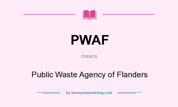 What does PWAF mean? It stands for Public Waste Agency of Flanders