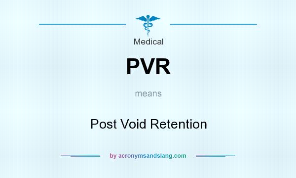 What does PVR mean? It stands for Post Void Retention