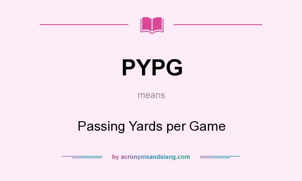 What does PYPG mean? It stands for Passing Yards per Game