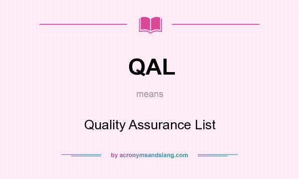 What does QAL mean? It stands for Quality Assurance List