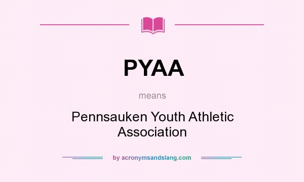 What does PYAA mean? It stands for Pennsauken Youth Athletic Association