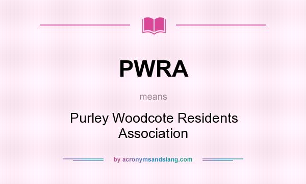 What does PWRA mean? It stands for Purley Woodcote Residents Association