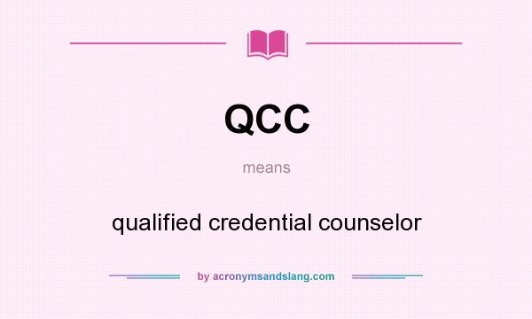 What does QCC mean? It stands for qualified credential counselor