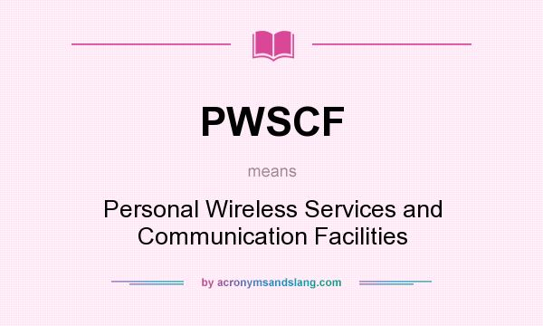What does PWSCF mean? It stands for Personal Wireless Services and Communication Facilities