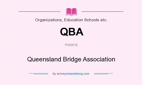 What does QBA mean? It stands for Queensland Bridge Association
