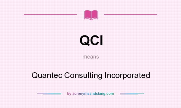 What does QCI mean? It stands for Quantec Consulting Incorporated