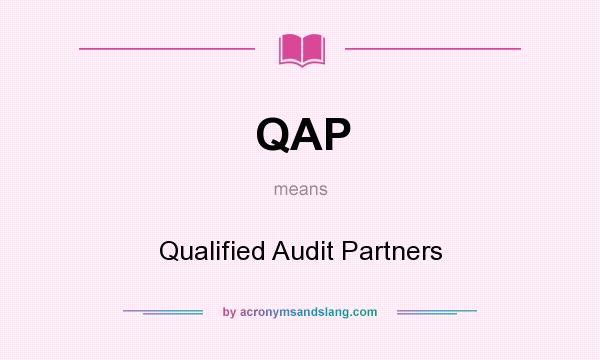 What does QAP mean? It stands for Qualified Audit Partners