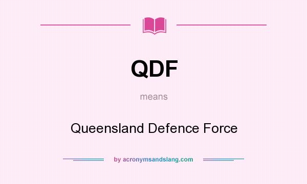 What does QDF mean? It stands for Queensland Defence Force