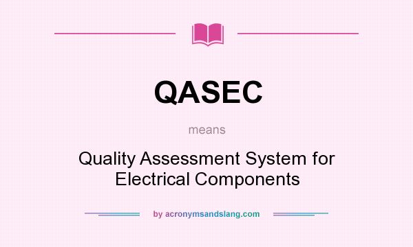 What does QASEC mean? It stands for Quality Assessment System for Electrical Components