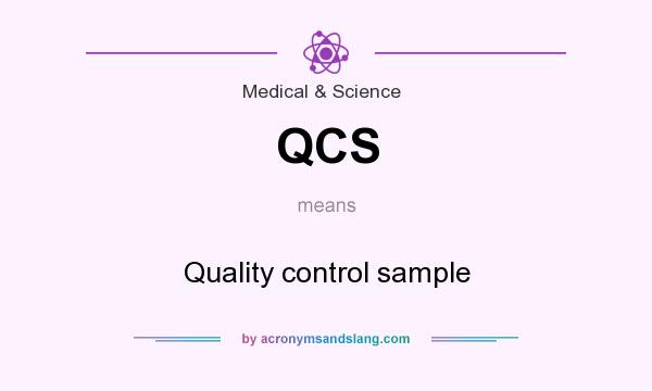 What does QCS mean? It stands for Quality control sample