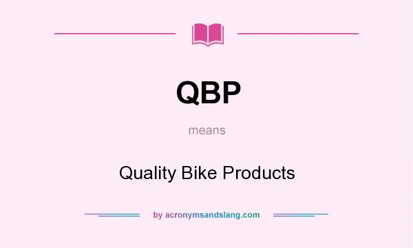 What does QBP mean? It stands for Quality Bike Products