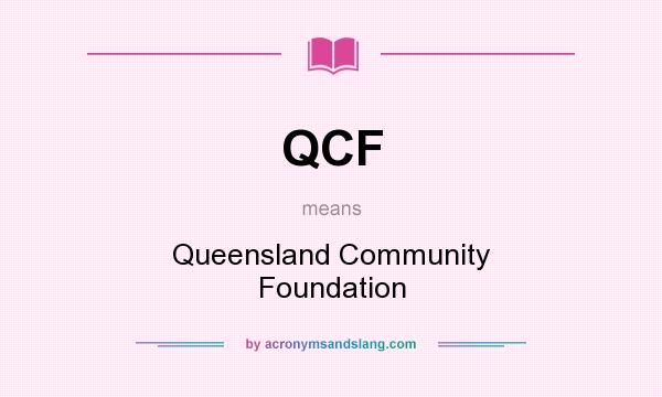 What does QCF mean? It stands for Queensland Community Foundation