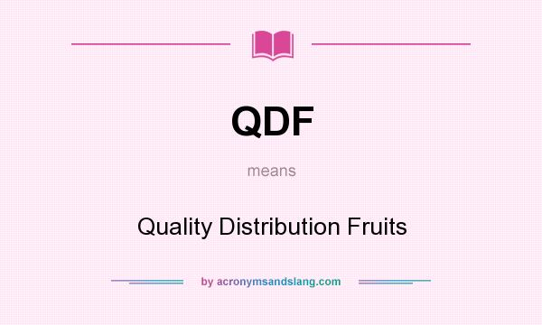 What does QDF mean? It stands for Quality Distribution Fruits