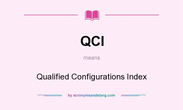 What does QCI mean? It stands for Qualified Configurations Index