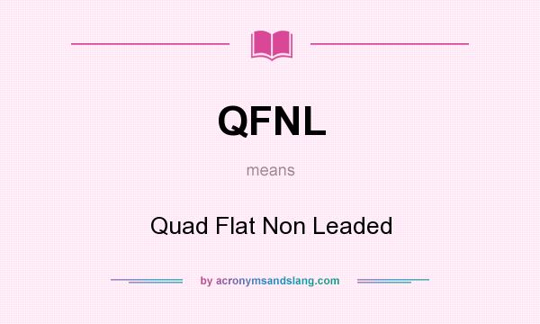 What does QFNL mean? It stands for Quad Flat Non Leaded