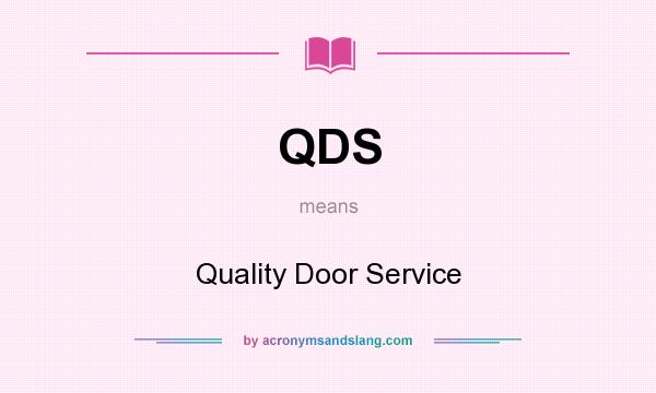 What does QDS mean? It stands for Quality Door Service