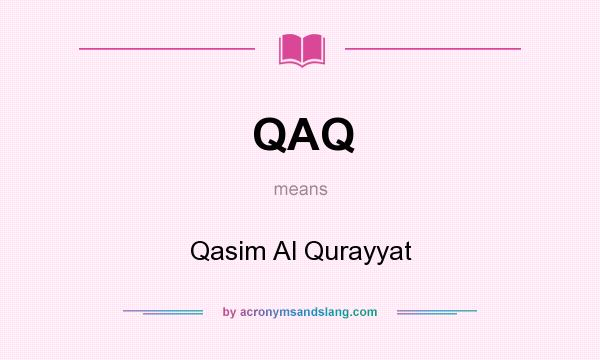 What does QAQ mean? It stands for Qasim Al Qurayyat