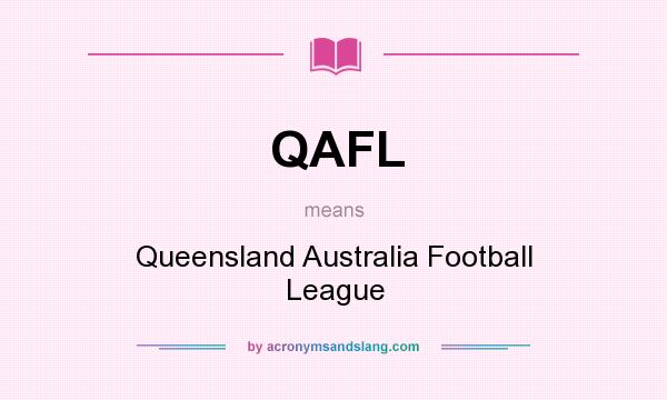 What does QAFL mean? It stands for Queensland Australia Football League